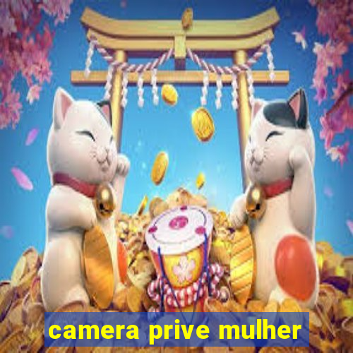 camera prive mulher